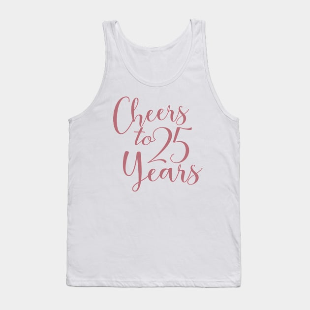 Cheers To 25 Years - 25th Birthday - Anniversary Tank Top by Art Like Wow Designs